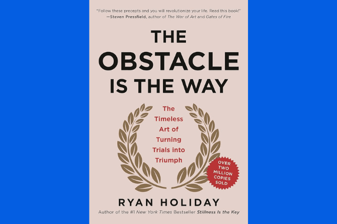 The Obstacle is the Way by Ryan Holiday