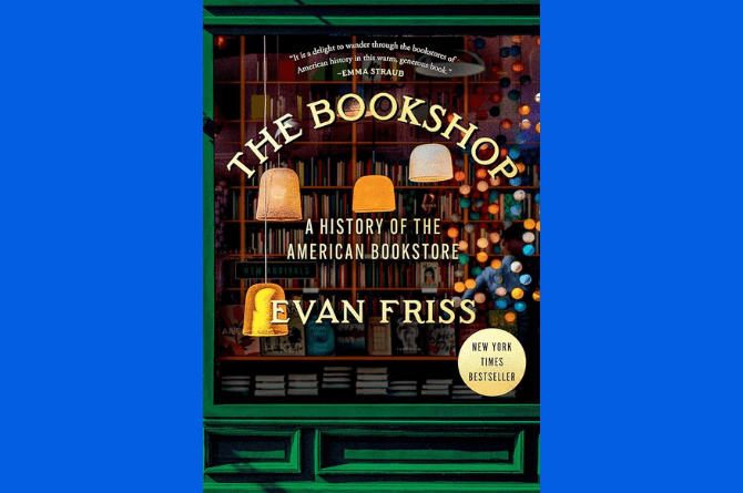 The Bookshop: A History of the American Bookstore by Evan Friss