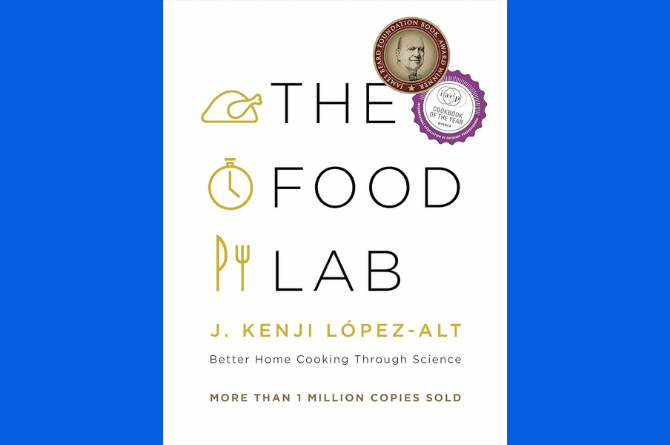 The Food Lab by J. Kenji Lopez-Alt